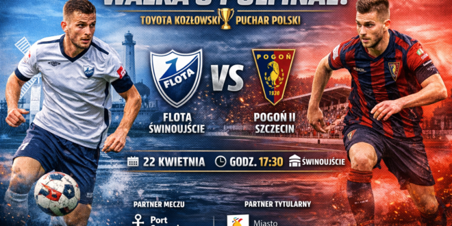 Grafika meczowa przedstawiająca starcie Flota Świnoujście vs Pogoń II Szczecin o półfinał Toyota Kozłowski Pucharu Polski.